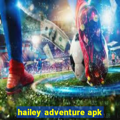 hailey adventure apk